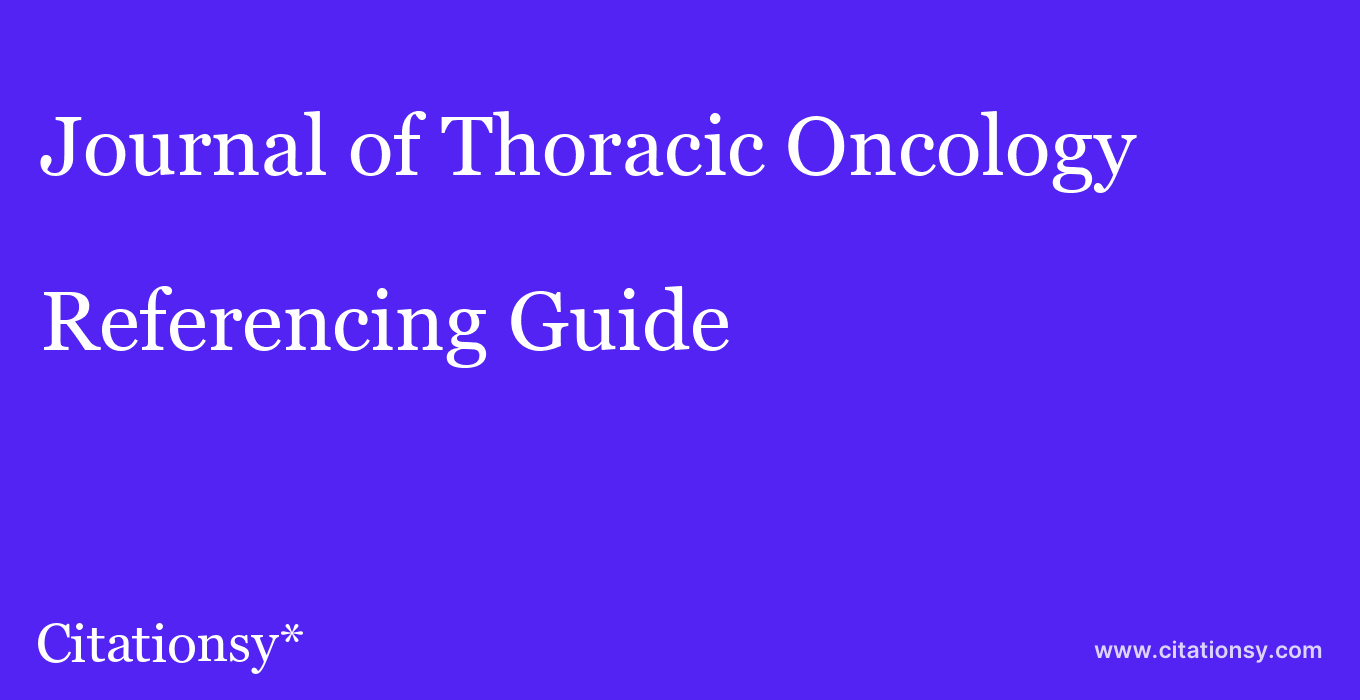 cite Journal of Thoracic Oncology  — Referencing Guide